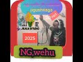 Ndama Jigushilaga Ft Ng Wehu Ng Wana NG Wehu 2025 Ndama Jigushilaga Ft Ng Wehu Ng Wana NG Wehu 2025
