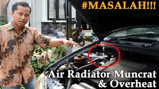 #MASALAH!! Radiator Muncrat & Overheat + Solusinya