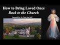 Explaining the Faith - How to Bring Loved Ones Back to the Church