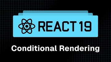 React 19 Tutorial - 10 - Conditional Rendering