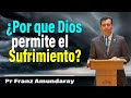 ¿Por qué Dios permite el Sufrimiento? | Pr  Franzs Amundaray | sermones adventistas
