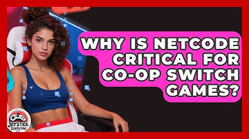 Why Is Netcode Critical For Co-op Switch Games? - Joystick Generations