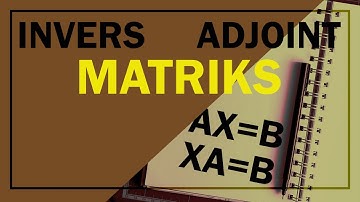 Invers Matriks (Adjoint Matriks, Persamaan Matriks) | Matematika wajib SMA kelas 11