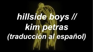 HILLSIDE BOYS // KIM PETRAS (ESPAÑOL)