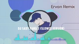 Dj Sad Yangle slowed Version