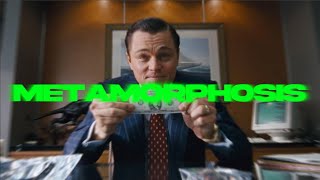 METAMORPHOSIS | A Wolf of Wall Street Edit