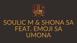 Soulic M & Shona SA feat. Emoji SA - Umona (Original Mix) # AFS026 # Afro House