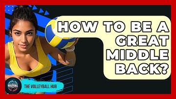 How To Be A Great Middle Back? - The Volleyball Hub