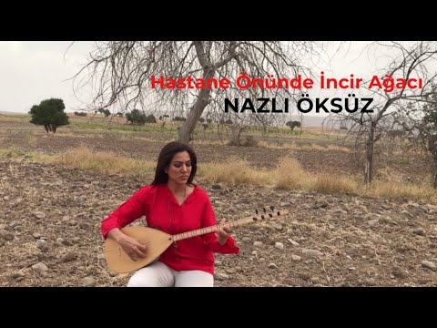 NAZLI ÖKSÜZ - Hastane Önünde İncir Ağacı [Akustik]