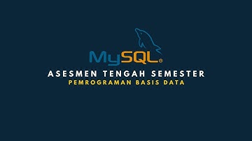 ASESMEN TENGAH SEMESTER PEMROGRAMAN BASIS DATA | Normalisasi | Mysql