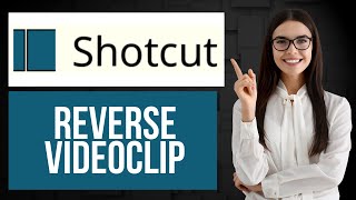 How to Reverse Video Clip in Shotcut Editor | Playing Video Backward