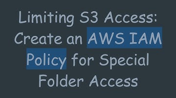 Limiting S3 Access: Create an AWS IAM Policy for Special Folder Access