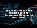 Lenovo bets on foldable gaming gear and glasses-free 3D laptop at MWC 2026 #Shorts