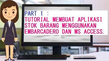 TUTORIAL MEMBUAT APLIKASI STOK BARANG EMBARCADERO DELPHI XE│DATABASE MS ACCESS & FORM BARANG PART 1