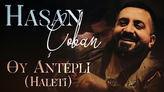 Hasan Çoban - Oy Antepli (Haleti)