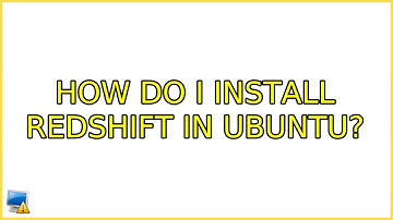 Ubuntu: How do I install redshift in Ubuntu? (4 Solutions!!)