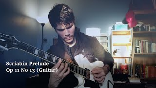Scriabin Prelude, Op 11 No 13 (Guitar)