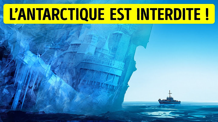 Pourquoi Nous ne Sommes pas Autorisés à Visiter l’Antarctique