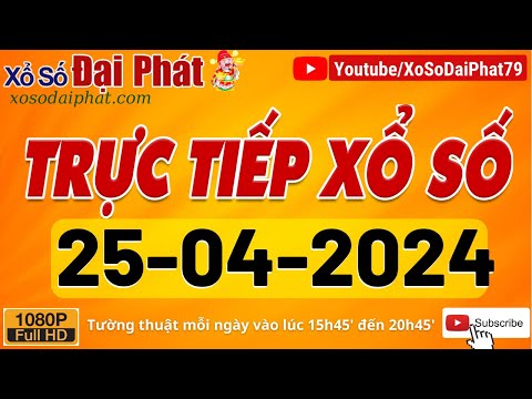 Trực Tiếp Xổ Số Hôm Nay Ngày 25/04/2024 