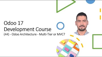 Odoo 17 ​Development Course​(44) - Odoo Architecture - Multi-Tier or MVC?