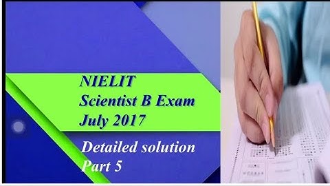 NIELIT Scientist B exam July 2017 solution part 5