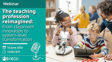 Webinar: The teaching profession reimagined: From classrooms to system-level transformation