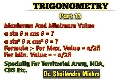 Trigonometry Part 13 / Maximum and Minimum Values / Specially For Territorial Army, NDA, CDS.