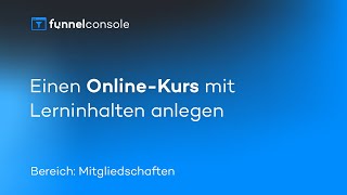 Einen Online-Kurs Mit Lerninhalten Anlegen Funnelconsole Tutorial