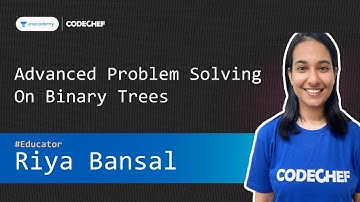 [Unacademy Official Class]  Advanced Problem Solving on Binary Trees  ||  Riya Bansal