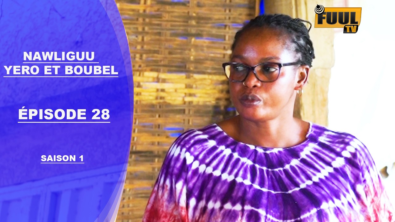 NAWLIGUU YORO ET BOUBE ÉPISODE 28