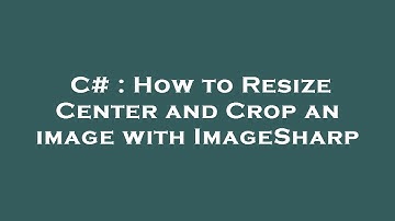 C# : How to Resize Center and Crop an image with ImageSharp