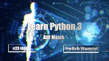 23 Switch Case Statement in Python using Jupyter notebook by Atif Masih