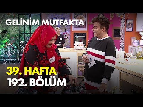 Gelinim Mutfakta 39. Hafta 192. Bölüm - Full Bölüm