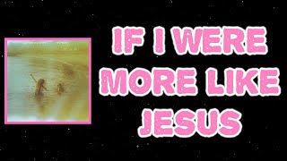 Clap Your Hands Say Yeah - If I Were More Like Jesus (Lyrics)