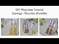 DIY Easy Macrame EARRINGS Tutorial - Tuto facile BOUCLES D&#39;OREILLES en macramé