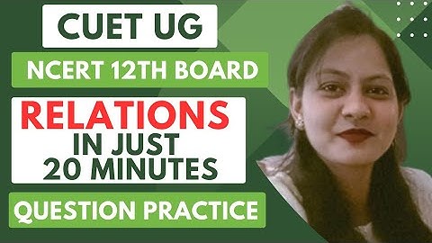 EASIEST WAY TO LEARN RELATIONS||REFLEXIVE, SYMMETRIC AND TRANSITIVE||CBSE 12 NCERT||CUET||NET GATE||