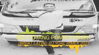 RDC Goyang Pompa Pompa. (Breat Latin)  Dj Yoal Remix 2021