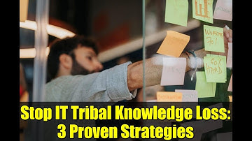 Stop IT Tribal Knowledge Loss: 3 Proven Strategies