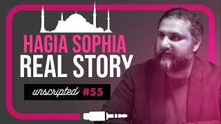 Hagia Sophia: What Western news isn't telling you | Dr Yakoob Ahmed | Unscripted #55