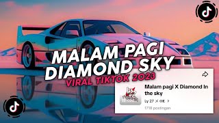 DJ MALAM PAGI X DIAMOND IN THE SKY X BAD LIAR VIRAL TIK TOK BY - Aldi RMX