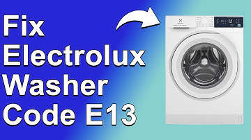Electrolux Washer Code E13 (Indication Of Possible Leak - Troubleshoot Guide To Fix Error E13!)