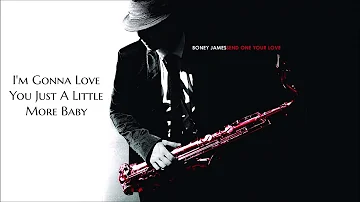 Boney James - I'm Gonna Love You Just A Little More Baby