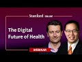 Stanford webinar  the digital future of health