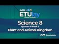 Plants and Animal Kingdom || Grade 8 Science Quarter 4 Week 5