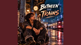Between The Trains