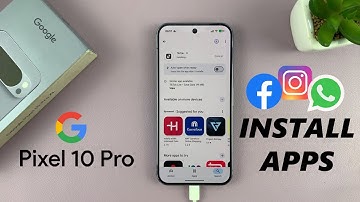 Google Pixel 10 Pro: How To Install Apps