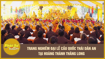 Trang nghiêm Đại lễ cầu quốc thái dân an tại Hoàng thành Thăng Long