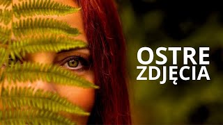 JAK ROBIC SUPER OSTRE ZDJECIA - {kursyfotograficzne.com}