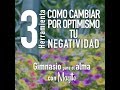 Como Cambiar por Optimismo tu Negatividad - Herramienta 3