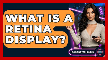 What Is A Retina Display? - Emerging Tech Insider